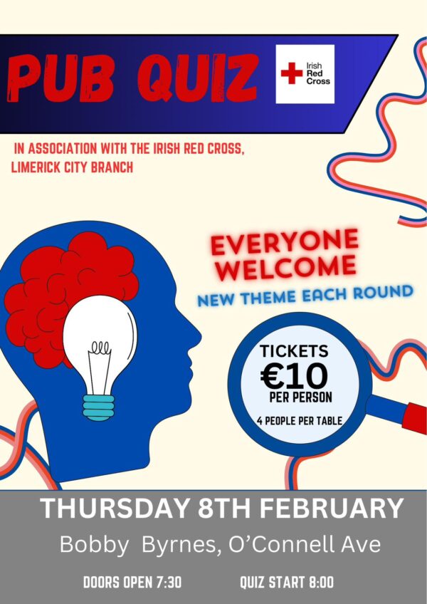 Pub Quiz graphic promoting Pub Quiz in aid of the Limerick Red Cross - City Branch. Venue: Bobby Byrne's, O'Connell Avenue Date: Feb 8th 2024 Door: 7:30pm Quiz Start: 8pm Funds will support the City Branch in training resources and equipment, as well as improvements to our base.